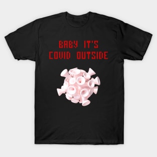 Baby it's cold outside T-Shirt